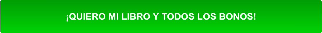 ¡QUIERO MI LIBRO Y TODOS LOS BONOS!