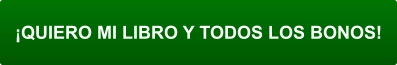 ¡QUIERO MI LIBRO Y TODOS LOS BONOS!